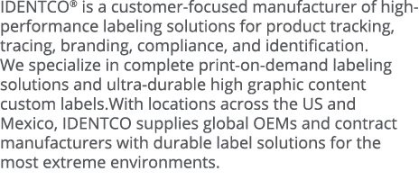 IDENTCO  is a customer-focused manufacturer of high-performance labeling solutions for product tracking, tracing, bra   