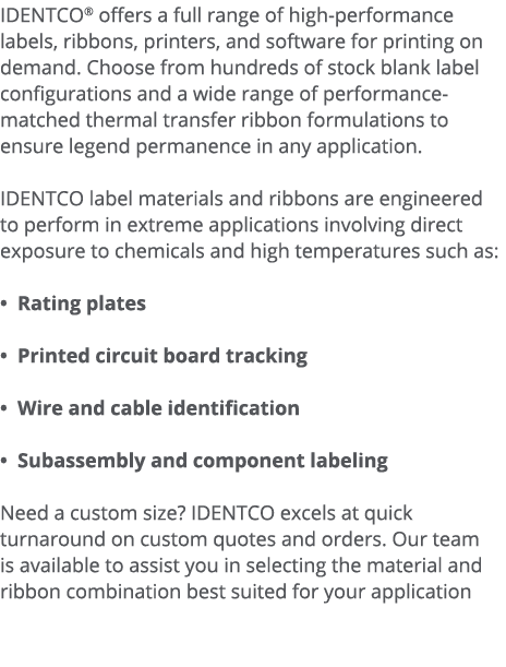 IDENTCO  offers a full range of high-performance labels, ribbons, printers, and software for printing on demand  Choo   