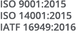 ISO 9001:2015 ISO 14001:2015 IATF 16949:2016