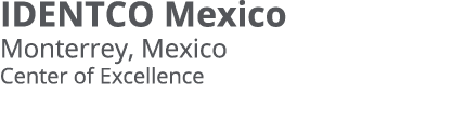 IDENTCO Mexico Monterrey, Mexico Center of Excellence